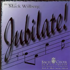 Jubliate!: The Music of Mack Wilberg, Vol. 1 by Bach Choir of Pittsburgh album reviews, ratings, credits