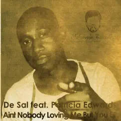 Aint Nobody Loving Me but You (feat. Patricia Edwards) by De Sal album reviews, ratings, credits