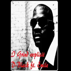 I Grind (feat. Emile) - Single by D-Black album reviews, ratings, credits