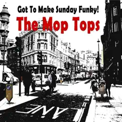 Got to Make Sunday Funky! by The Mop Tops album reviews, ratings, credits