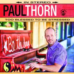 Too Blessed to Be Stressed by Paul Thorn album reviews, ratings, credits