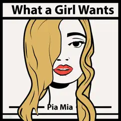 What a Girl Wants - Single by Pia Mia album reviews, ratings, credits