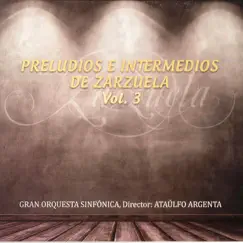 Preludios e Intermedios de Zarzuela Vol. 3 by Ataulfo Argenta & Gran Orquesta Sinfónica album reviews, ratings, credits
