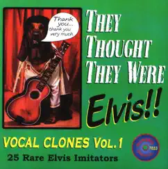 They Thought They Were Elvis!! (Vocal Clones Vol.1 (25 Rare Elvis Imitators)) by Various Artists album reviews, ratings, credits