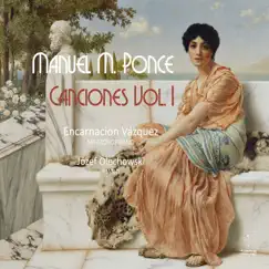 Manuel M. Ponce: Canciones Vol. 1 by Encarnación Vázquez & Jozef Olechowski album reviews, ratings, credits