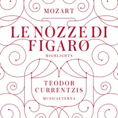 Mozart: Le nozze di Figaro, K. 492 (Highlights) by Teodor Currentzis album reviews, ratings, credits
