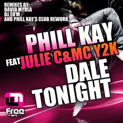 Dale Tonight Remixes (feat. Julie C & MC Y2K) - Single by Phill Kay album reviews, ratings, credits