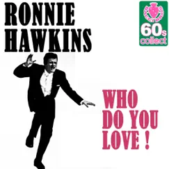 Who Do You Love! (Remastered) - Single by Ronnie Hawkins album reviews, ratings, credits