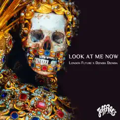 Look At Me Now (feat. Ifa Sayo) - Single by London Future & Djemba Djemba album reviews, ratings, credits