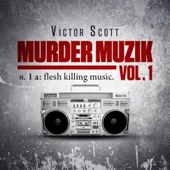 Murder Muzik, Vol. 1 by Victor Scott album reviews, ratings, credits