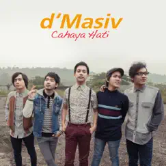 Cahaya Hati - Single by D’MASIV album reviews, ratings, credits