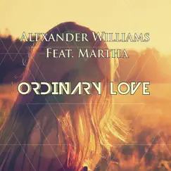 Ordinary Love (feat. Martha) - Single by Alexander williams album reviews, ratings, credits