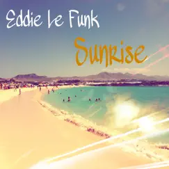 Sunrise - Single by Eddie Le Funk album reviews, ratings, credits