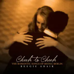 Cheek to Cheek - The Romantic Songs of Irving Berlin by Beegie Adair album reviews, ratings, credits