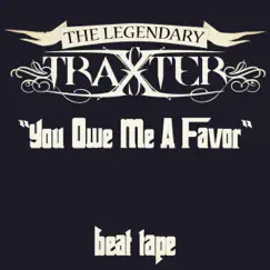 You Owe Me a Favor (Beat Tape) by The Legendary Traxster album reviews, ratings, credits