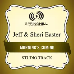 Morning's Coming (Studio Track) - EP by Jeff & Sheri Easter album reviews, ratings, credits