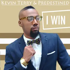 I Win (Live) - Single by Kevin Terry & Predestined album reviews, ratings, credits