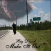 Make It Out album lyrics, reviews, download