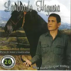 26 Éxitos de Colección: Mas Norteño Que Nunca by Lombardo Higuera album reviews, ratings, credits