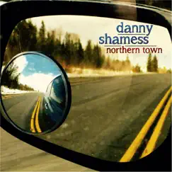 Northern Town by Danny Shamess album reviews, ratings, credits