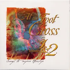 At the Foot of the Cross Vol. 1 And 2 Songs to Inspire Worship by At the Foot of the Cross album reviews, ratings, credits