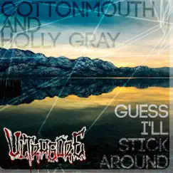Guess I'll Stick Around - Single by Cottonmouth & Holly Gray album reviews, ratings, credits