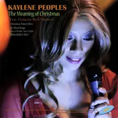 The Meaning of Christmas - Single by Kaylene Peoples album reviews, ratings, credits