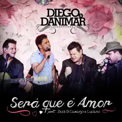 Será Que É Amor (feat. Zezé Di Camargo & Luciano) - Single by Diego E Danimar album reviews, ratings, credits