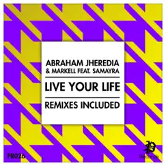 Live Your Life (feat. Samayra) - EP by Abraham Jheredia & Markell album reviews, ratings, credits