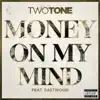 Money On My Mind (feat. Eastwood) - Single album lyrics, reviews, download