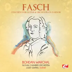 Fasch: Concerto for Guitar and Orchestra in D Minor, FMV L:d 1 (Remastered) - Single by Slovak Chamber Orchestra, Bohdan Warchal & Jozef Zsapka album reviews, ratings, credits