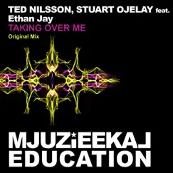 Taking Over Me (feat. Ethan Jay) - Single by Ted Nilsson & Stuart Ojelay album reviews, ratings, credits