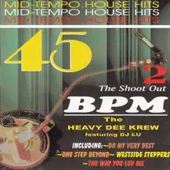 45 BPM Vol. 2 (Mid-Tempo House Hits, The Shoot Out) (feat. DJ Lu) by The Heavy Dee krew album reviews, ratings, credits