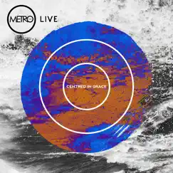Centred in Grace (Live) by METRO Church Australia album reviews, ratings, credits