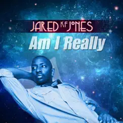 Am I Really - Single by Jared KF Jones album reviews, ratings, credits