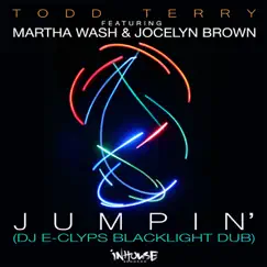 Jumpin' (feat. Martha Wash & Jocelyn Brown) [DJ E-Clyps Blacklight Dub] Song Lyrics