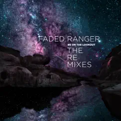 Be On the Lookout - The Remixes by Faded Ranger album reviews, ratings, credits
