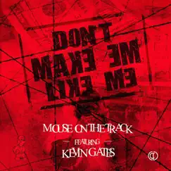 Don't Make Em Like Me (feat. Kevin Gates) - Single by Mouse On tha Track album reviews, ratings, credits