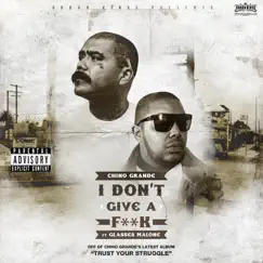 I Don't Give a Fu** - Single by Chino Grande & Glasses Malone album reviews, ratings, credits