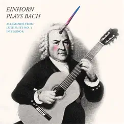 Bach: Lute Suite No. 1 in E Minor, BWV 996: II. Allemande - Single by Craig Einhorn album reviews, ratings, credits