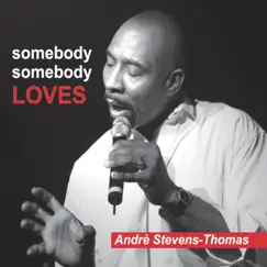 Somebody Somebody Loves by Andre Stevens-Thomas album reviews, ratings, credits