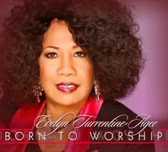 Born To Worship by Evelyn Turrentine-Agee album reviews, ratings, credits