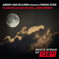 Clear Blue Moon (Will Rees Remix) - Single by Armin van Buuren & Rising Star album reviews, ratings, credits