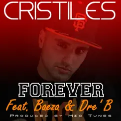 Forever (Feat. Baeza & Dre' B) - Single by Cristiles album reviews, ratings, credits