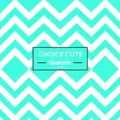 Choice Cuts, Volume 1 by Quetzin album reviews, ratings, credits