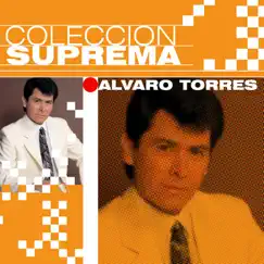 Colección Suprema: Alvaro Torres by Álvaro Torres album reviews, ratings, credits
