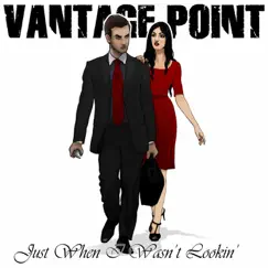 Just When I Wasn't Lookin' - Single by Vantage Point album reviews, ratings, credits