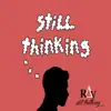 Still Thinking - Single album lyrics, reviews, download
