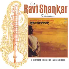 The Ravi Shankar Collection: A Morning Raga/An Evening Raga by Ravi Shankar album reviews, ratings, credits