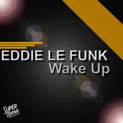 Wake Up - Single by Eddie Le Funk album reviews, ratings, credits